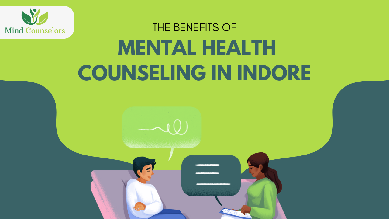 The Benefits of Mental Health Counseling Services in Indore